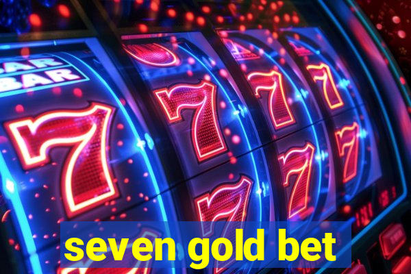 seven gold bet